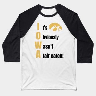 Iowa It Obviously Wasn’t A Fair Catch Baseball T-Shirt